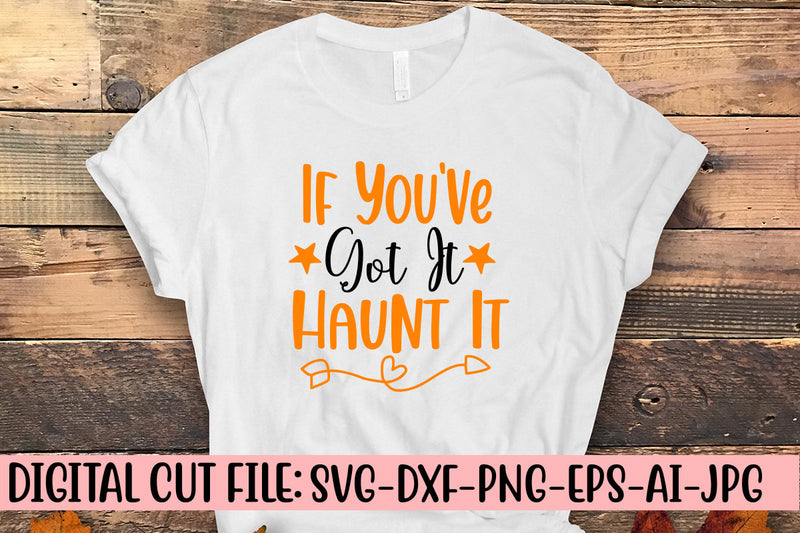 If You've Got It Haunt It SVG Design SVG Syaman 