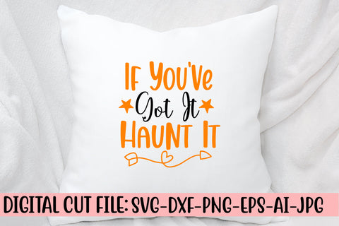 If You've Got It Haunt It SVG Design SVG Syaman 