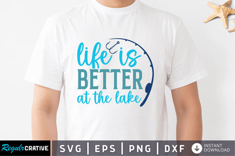Iife is better at the lake SVG SVG Regulrcrative 
