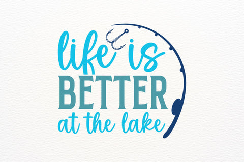Iife is better at the lake SVG SVG Regulrcrative 