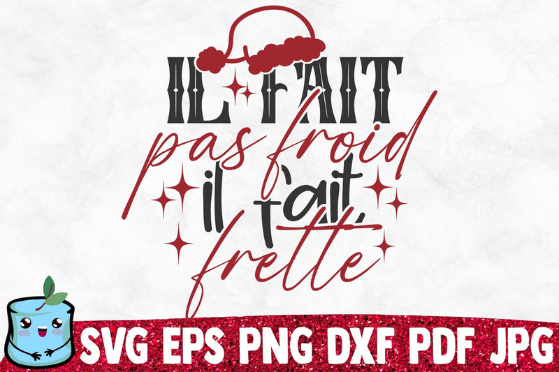 Il Fait Pas Froid Il Fait Frette SVG MintyMarshmallows 