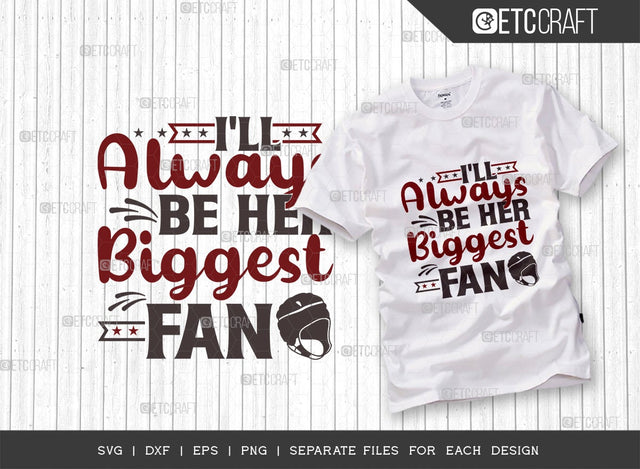 I'll Always Be Her Biggest Fan SVG Cut File | Sports Svg | Football Svg | Gameday Svg | Football Gift Svg | Quote Design SVG ETC Craft 