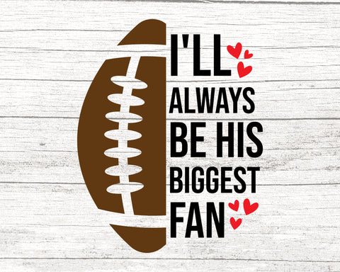 I’ll Always Be His Biggest Fan Svg, Cheer Svg, Funny Football Shirt Svg, Football Mom Svg, Girl Football Svg for Cricut and Silhouette, Png Cricut Digital Download SVG Fauz 