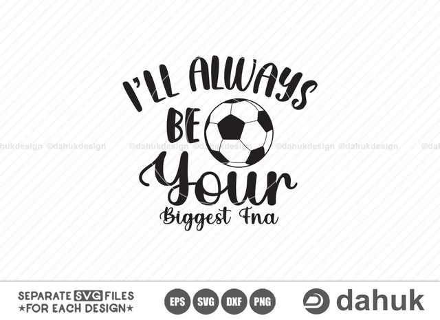I’ll Always Be Your Biggest Fan, Football quotes design, Football funny design, Love Football, Football Heart, Game day svg, Football shirt svg, Cut file, for silhouette, svg, eps, dxf, png, SVG dahukdesign 