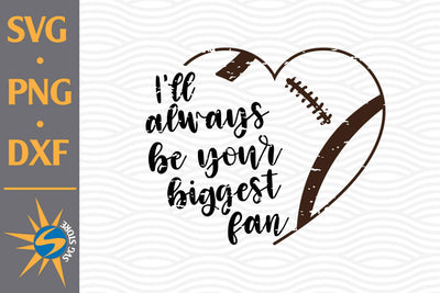 I'll Always Be Your Biggest Fan Heart Football SVG, PNG, DXF Digital Files Include SVG SVGStoreShop 