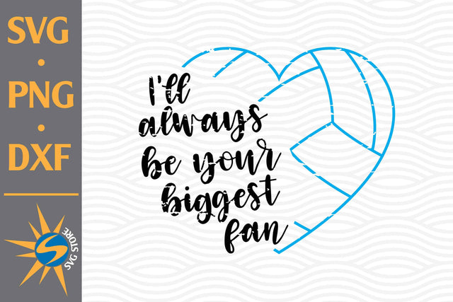I'll Always Be Your Biggest Fan Heart Volleyball SVG, PNG, DXF Digital Files Include SVG SVGStoreShop 
