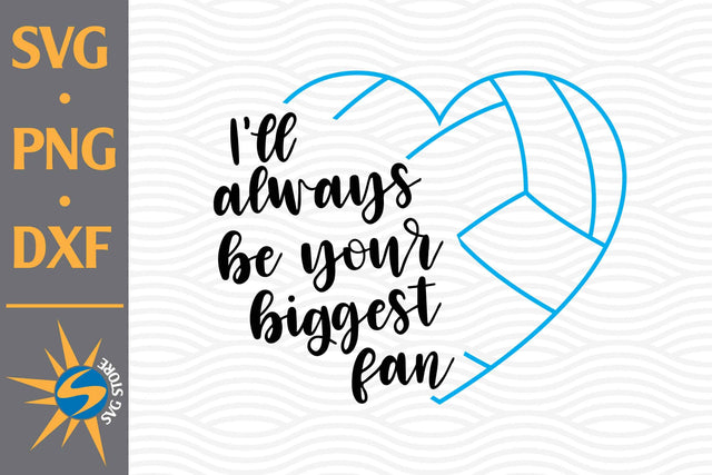 I'll Always Be Your Biggest Fan Heart Volleyball SVG, PNG, DXF Digital Files Include SVG SVGStoreShop 