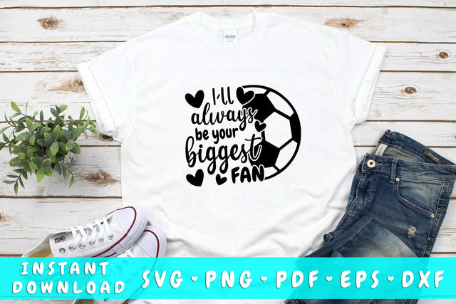 I'll Always Be Your Biggest Fan Soccer SVG SVG HappyDesignStudio 