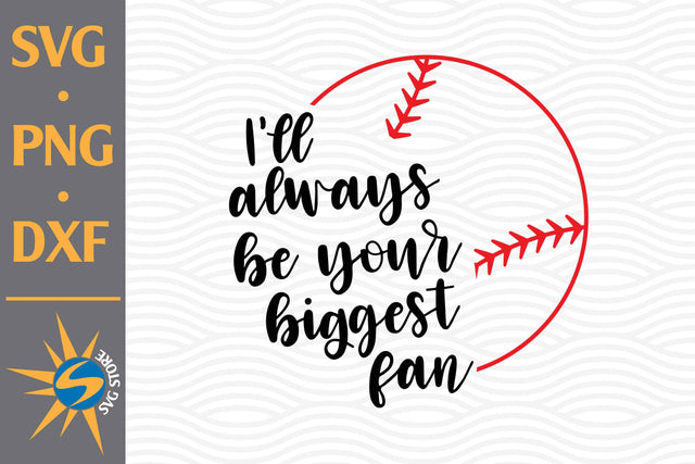 I'll Always Be Your Biggest Fan Softball SVG, PNG, DXF Digital Files Include SVG SVGStoreShop 
