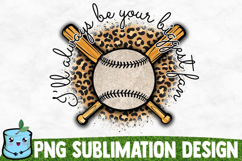 I'll Always Be Your Biggest Fan Sublimation Design Sublimation MintyMarshmallows 