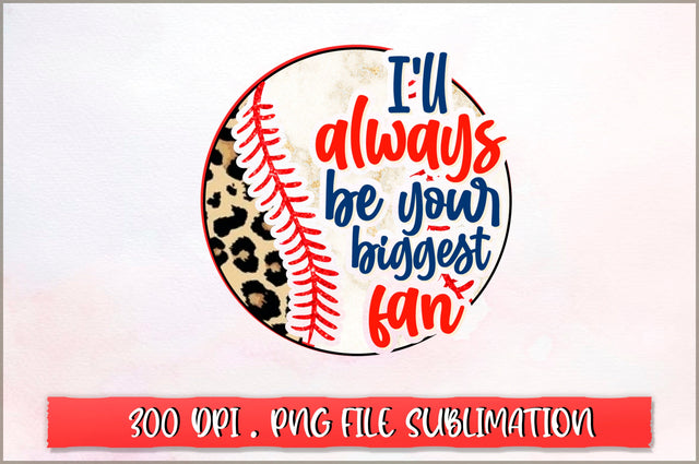 Ill always be your biggest fan Sublimation SVG Shetara Begum 