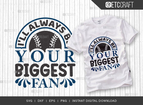 Ill Always Be Your Biggest Fan SVG Cut File, Baseball Svg, Sports Svg, Baseball Quotes, Baseball Cutting File, TG 01874 SVG ETC Craft 