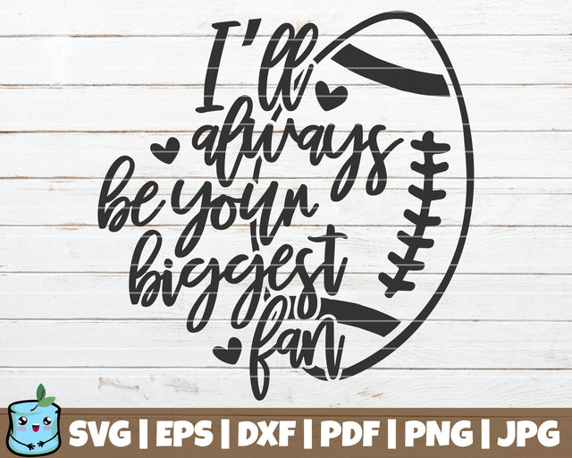 I'll Always Be Your Biggest Fan SVG MintyMarshmallows 