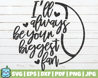 I'll Always Be Your Biggest Fan SVG MintyMarshmallows 