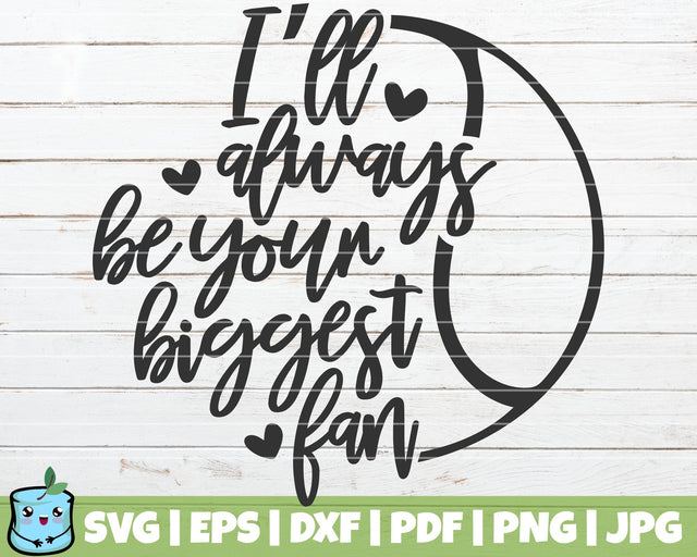 I'll Always Be Your Biggest Fan SVG MintyMarshmallows 