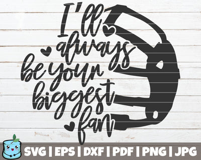 I'll Always Be Your Biggest Fan SVG MintyMarshmallows 