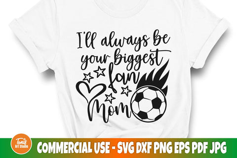 I'll Always Be Your Biggest Fan SVG | Soccer Mom Svg | Soccer Svg cut file SVG TonisArtStudio 