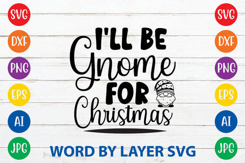 I'll Be Gnome For Christmas, Gnome SVG Cut File SVG Rafiqul20606 