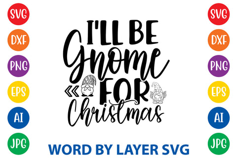 I'll Be Gnome For Christmas, Gnome SVG CUT FILE SVG Rafiqul20606 