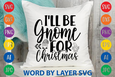 I'll Be Gnome For Christmas, Gnome SVG CUT FILE SVG Rafiqul20606 