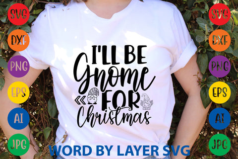 I'll Be Gnome For Christmas, Gnome SVG CUT FILE SVG Rafiqul20606 