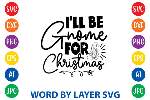 I'll Be Gnome For Christmas, Gnome SVG Design SVG Rafiqul20606 