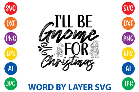 I'll Be Gnome For Christmas, Gnome SVG Design SVG Rafiqul20606 