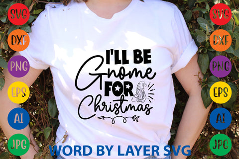 I'll Be Gnome For Christmas, Gnome SVG Design SVG Rafiqul20606 