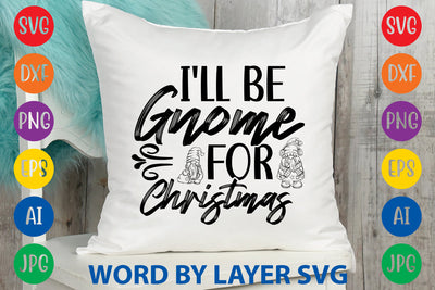 I'll Be Gnome For Christmas, Gnome SVG Design SVG Rafiqul20606 