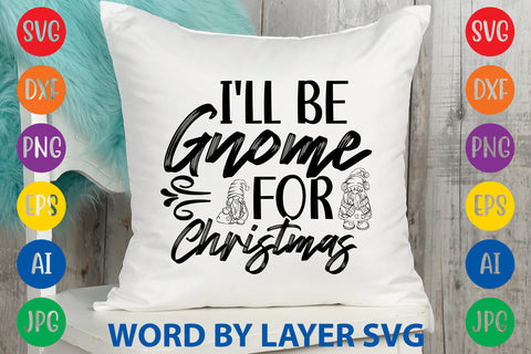 I'll Be Gnome For Christmas, Gnome SVG Design SVG Rafiqul20606 