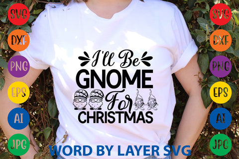 I'll Be Gnome For Christmas, Gnome SVG Design SVG Rafiqul20606 