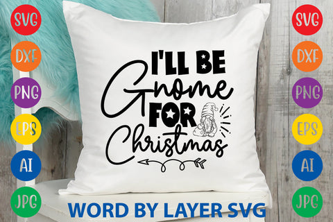 I'll Be Gnome For Christmas, Gnome SVG Design SVG Rafiqul20606 