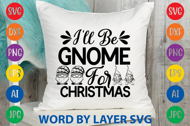 I'll Be Gnome For Christmas, Gnome SVG Design SVG Rafiqul20606 