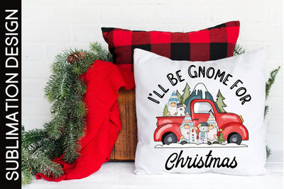 I'll Be Gnome For Christmas Sublimation - Christmas Gnome Sublimation PNG Sublimation Digital Clipart Deals 
