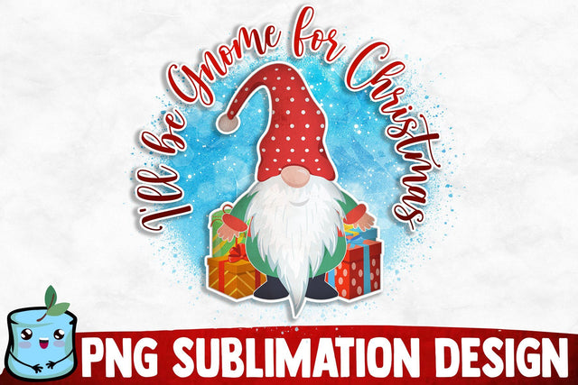 I'll Be Gnome For Christmas Sublimation Design Sublimation MintyMarshmallows 
