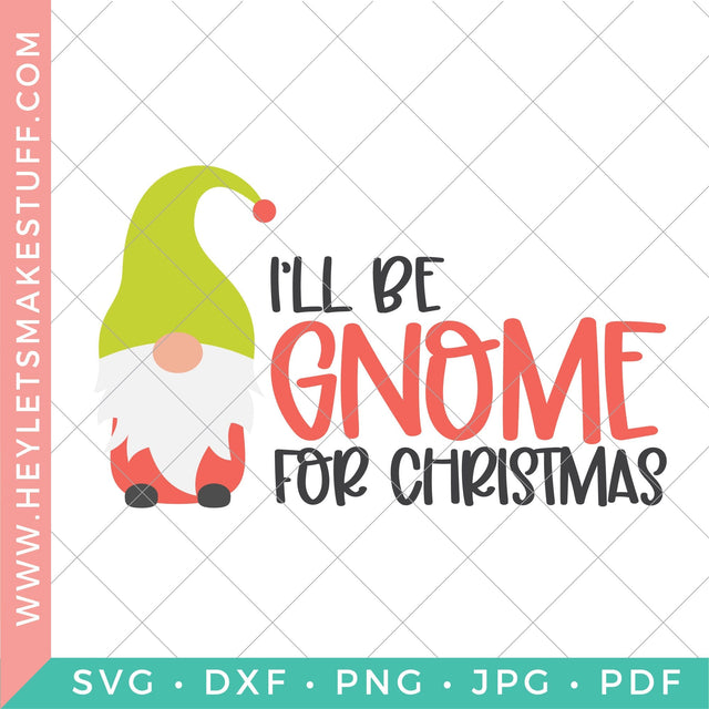 I'll Be Gnome for Christmas SVG Hey Let's Make Stuff 