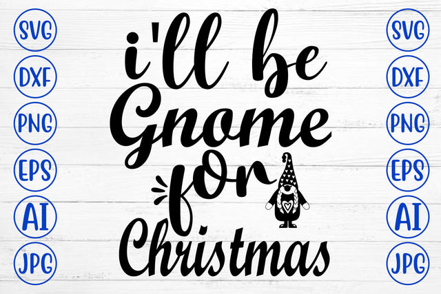 I'll Be Gnome For Christmas SVG SVG Syaman 