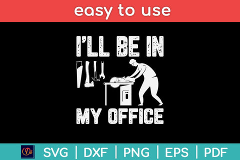 I’ll Be In My Office Carpenter Svg Design SVG artprintfile 
