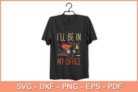 I'll Be In My Office Garden Funny Distressed Gardening Svg File SVG artprintfile 