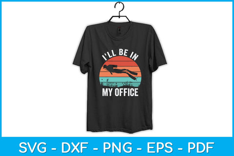 I'll Be In My Office Scuba Diving Svg Cutting File SVG artprintfile 