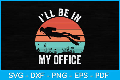 I'll Be In My Office Scuba Diving Svg Cutting File SVG artprintfile 