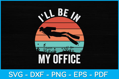 I'll Be In My Office Scuba Diving Svg Cutting File SVG artprintfile 