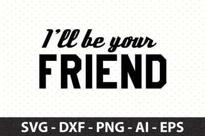 I’ll be your friend svg SVG orpitasn 