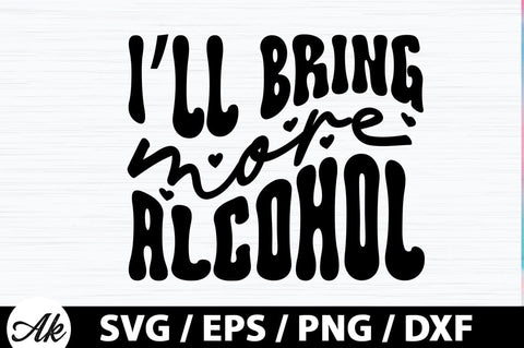I'll bring more alcohol Retro SVG SVG akazaddesign 