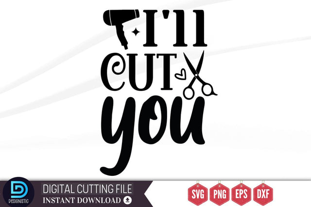 I'll cut you SVG SVG DESIGNISTIC 