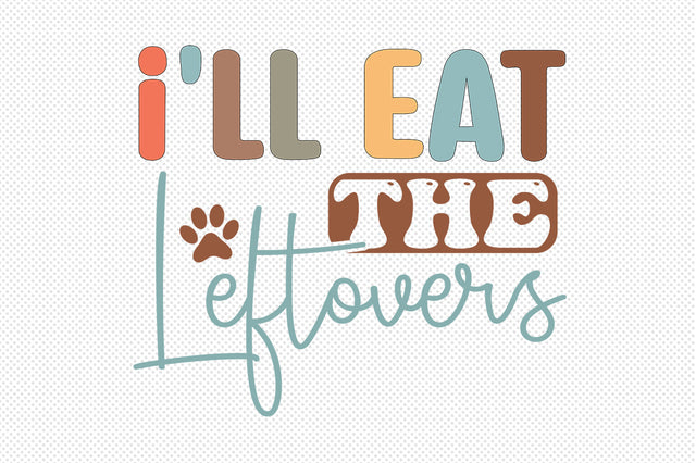 I'll Eat The Leftovers SVG SVG CraftingStudio 