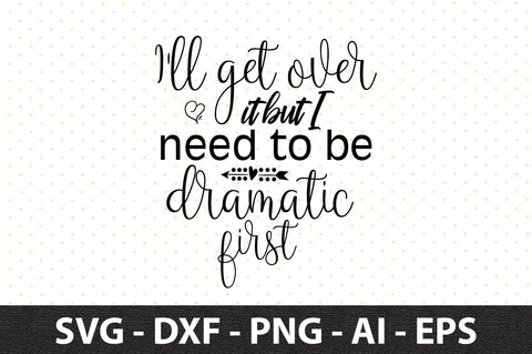 I'll get over it but I need to be dramatic first svg SVG orpitasn 