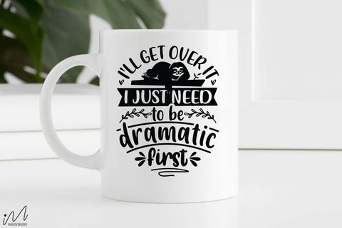 I'll get over it I just need to be dramatic first svg, Funny t shirt svg, Sarcastic t shirt svg, Funny quotes svg, Sarcasm Svg, Funny gift shirt svg, Sassy Svg, Sarcastic cricut,Silhouette svg,Cameo svg,Digital File SVG Isabella Machell 