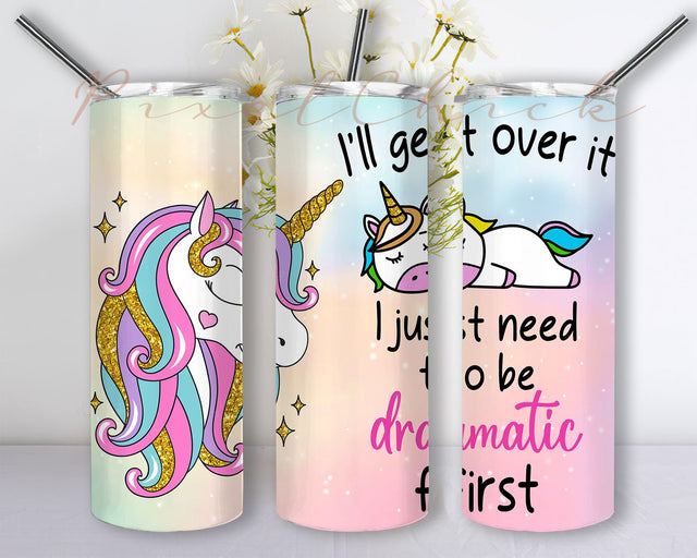 I’ll Get Over It, I Just Need To Be Dramatic First Unicorn Tumbler Cup With Lid, Inspirational Coffee Mug, Christmas Gift For Baby Girls, The Princess Loves Unicorn Stainless Steel Tumbler 20oz Sublimation PixelChick 