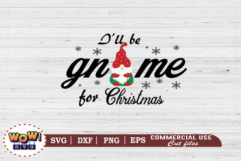 I'll Gnome this Christmas svg, christmas svg,christmas funny quotes, christmas quotes, holiday svg, winter svg, christmas shirt svg,chrismas decor svg, santa clause svg,santa svg, snow svg, christmas svg files SVG Wowsvgstudio 